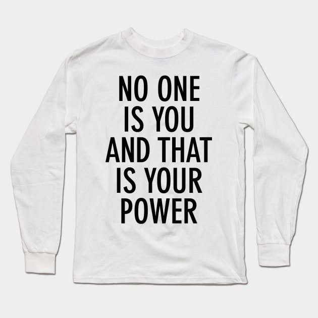 No one is you and that is your power Long Sleeve T-Shirt by cbpublic